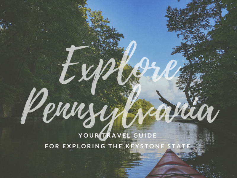 A Backyard Adventure Guide to Pennsylvania for Summer&nbsp;2021