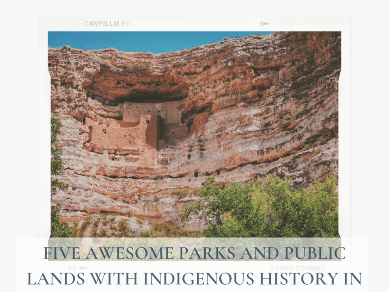 Five Awesome Parks and Public Lands with Indigenous History in the United&nbsp;States